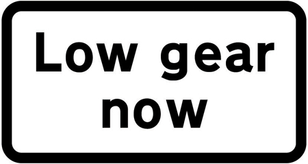 Drivers should engage low gear for steep hill Road Signs Direct